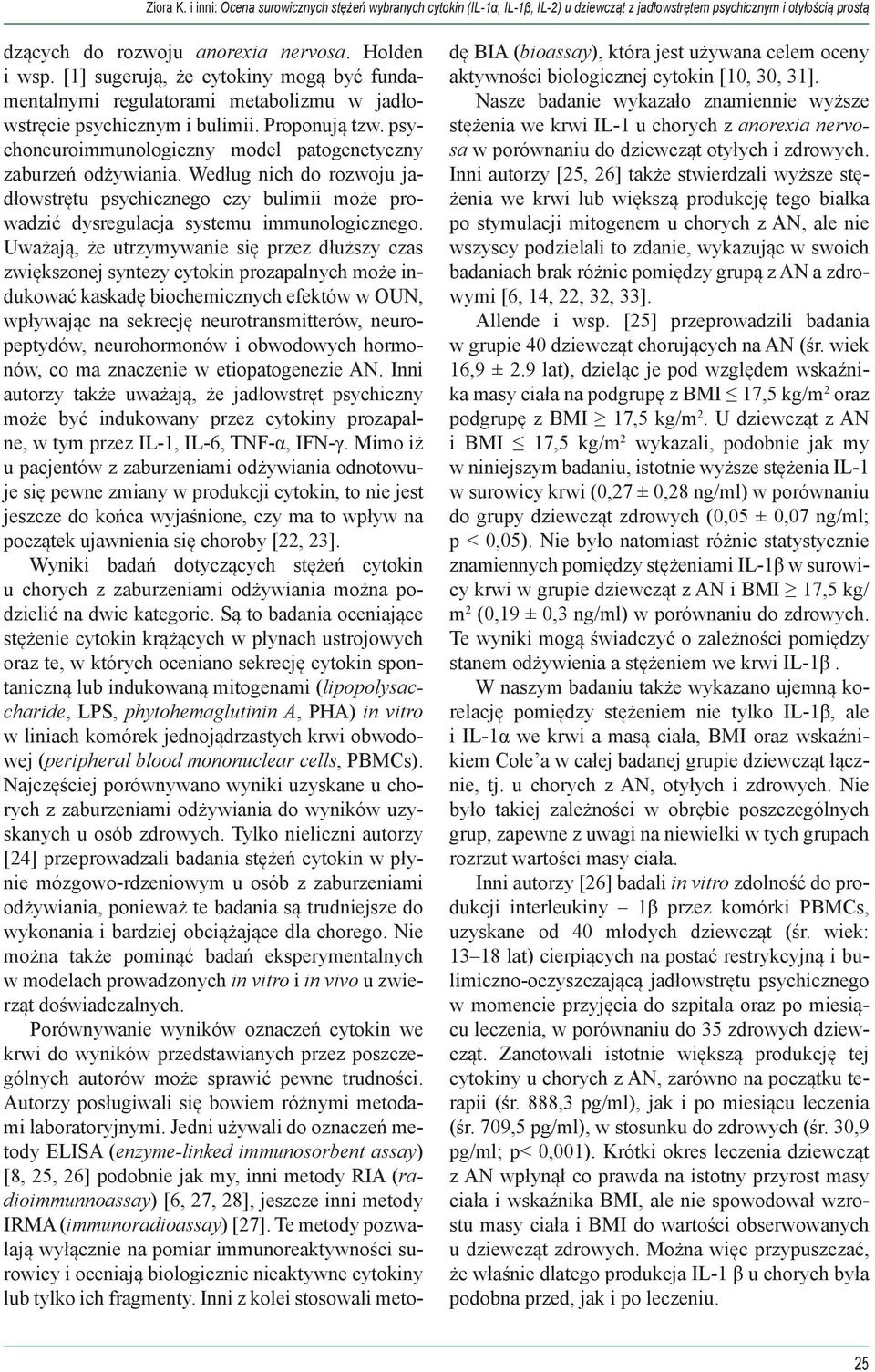 Według nich do rozwoju jadłowstrętu psychicznego czy bulimii może prowadzić dysregulacja systemu immunologicznego.