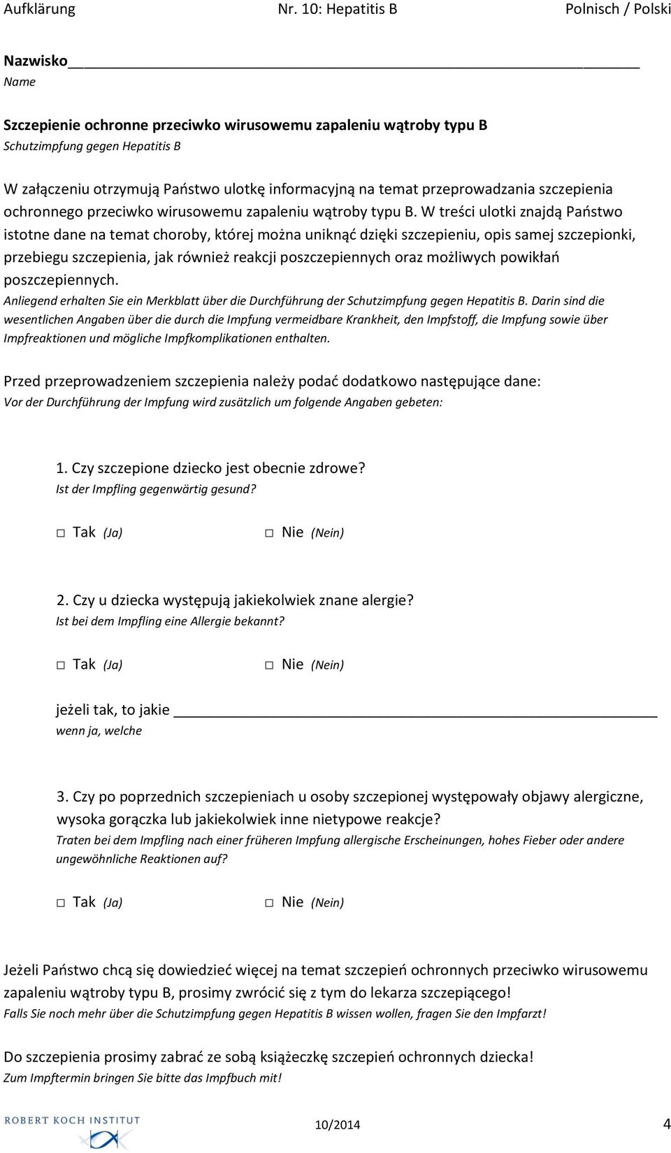 W treści ulotki znajdą Państwo istotne dane na temat choroby, której można uniknąć dzięki szczepieniu, opis samej szczepionki, przebiegu szczepienia, jak również reakcji poszczepiennych oraz