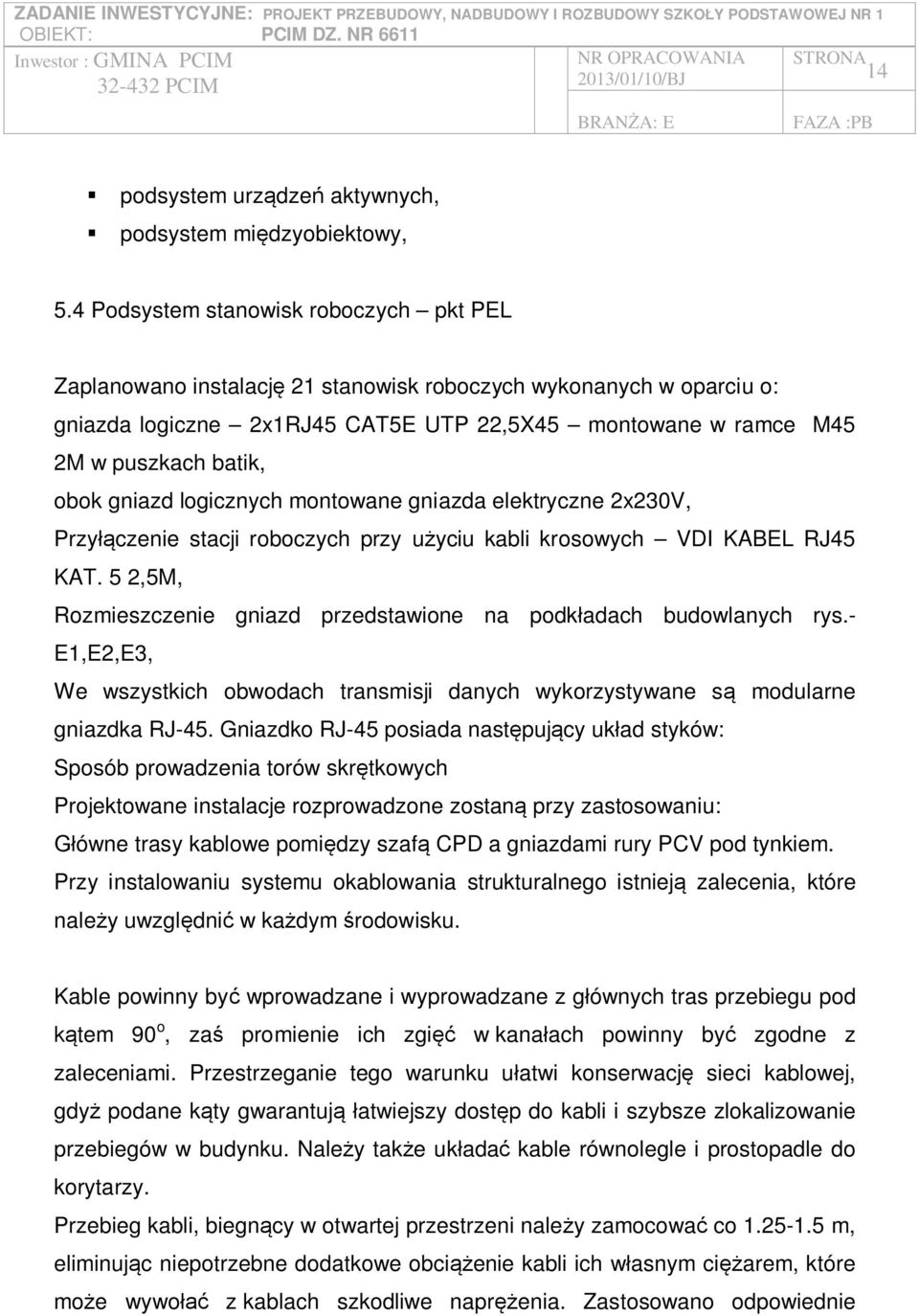 gniazd logicznych montowane gniazda elektryczne 2x230V, Przy czenie stacji roboczych przy u yciu kabli krosowych VDI KABEL RJ45 KAT.