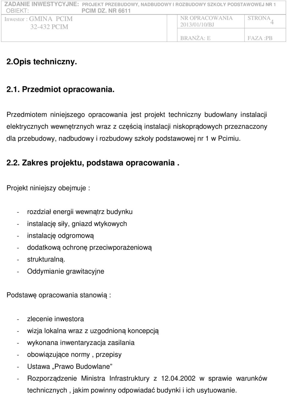 szko y podstawowej nr 1 w Pcimiu. 2.2. Zakres projektu, podstawa opracowania.