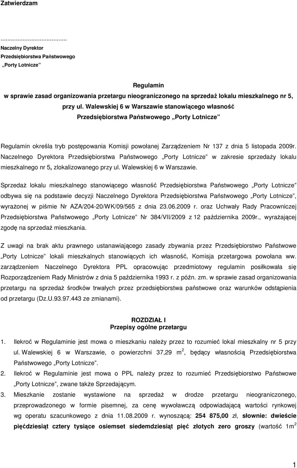 Naczelnego Dyrektora Przedsiębiorstwa Państwowego Porty Lotnicze w zakresie sprzedaŝy lokalu mieszkalnego nr 5, zlokalizowanego przy ul. Walewskiej 6 w Warszawie.