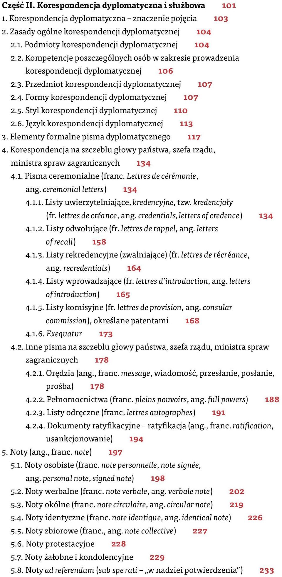 Styl korespondencji dyplomatycznej 110 2.6. Język korespondencji dyplomatycznej 113 3. Elementy formalne pisma dyplomatycznego 117 4.