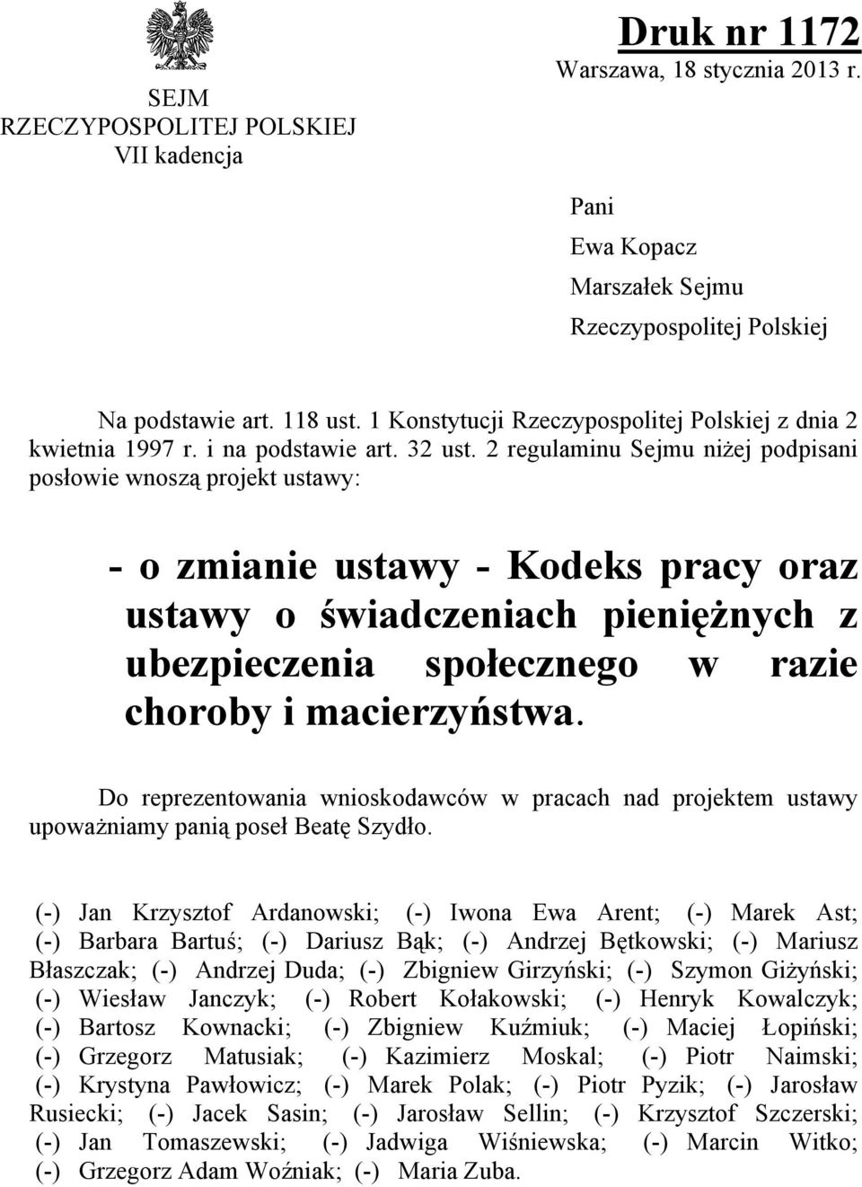 2 regulaminu Sejmu niżej podpisani posłowie wnoszą projekt ustawy: - o zmianie ustawy - Kodeks pracy oraz ustawy o świadczeniach pieniężnych z ubezpieczenia społecznego w razie choroby i