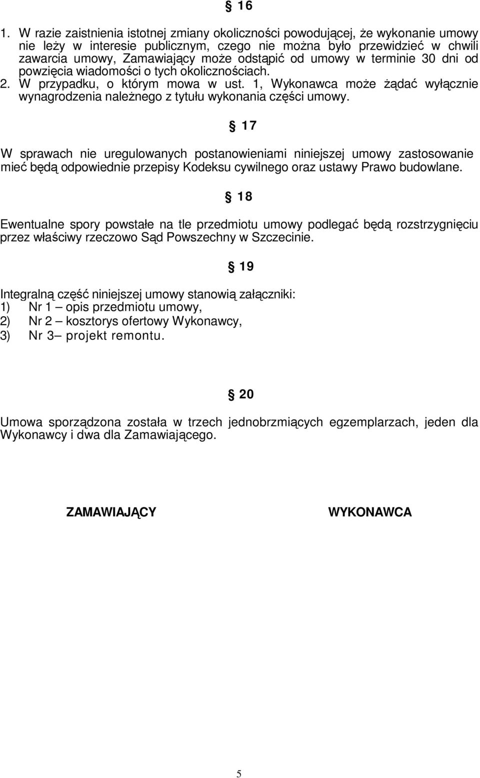 1, Wykonawca może żądać wyłącznie wynagrodzenia należnego z tytułu wykonania części umowy.