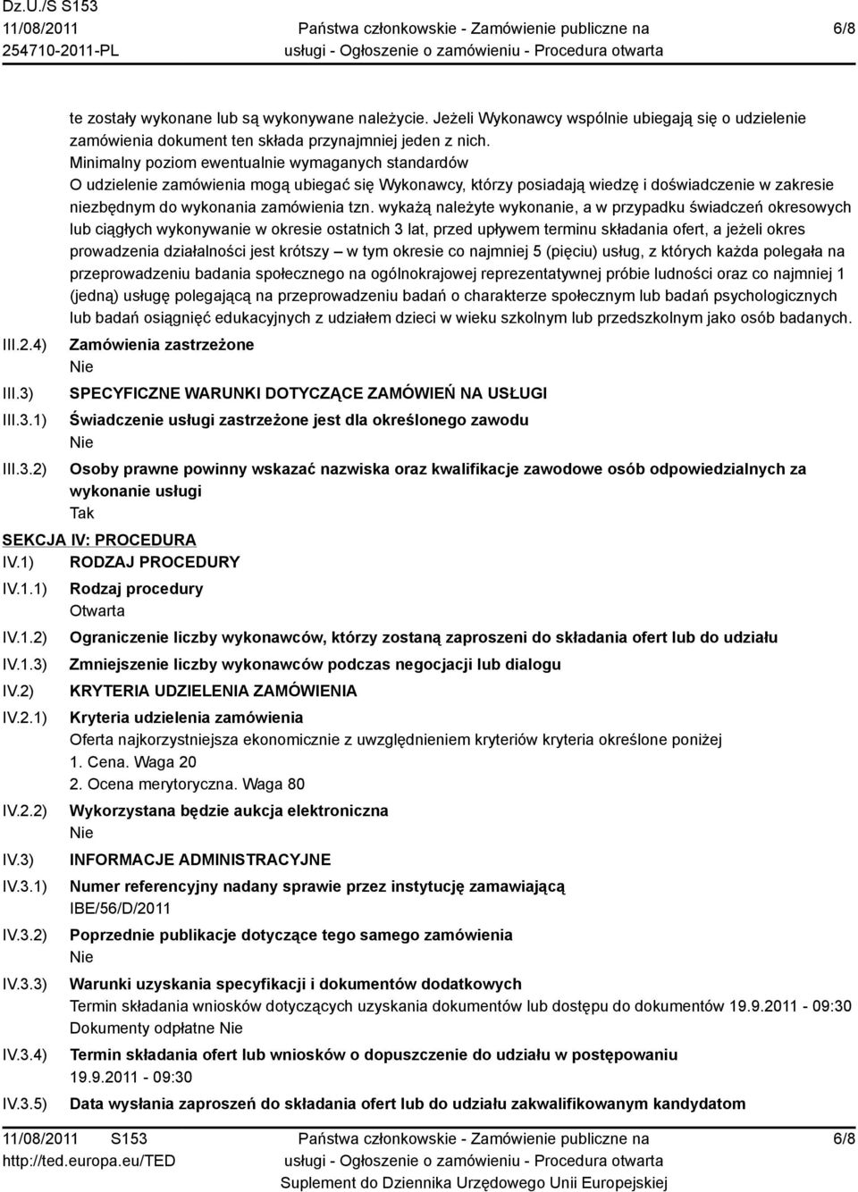 wykażą należyte wykonanie, a w przypadku świadczeń okresowych lub ciągłych wykonywanie w okresie ostatnich 3 lat, przed upływem terminu składania ofert, a jeżeli okres prowadzenia działalności jest