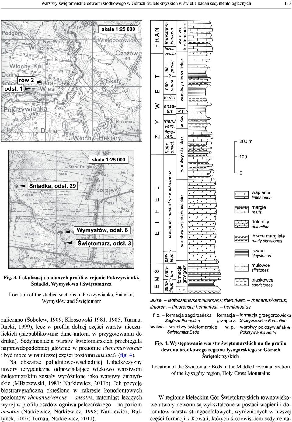 Kłossowski 1981, 1985; Turnau, Racki, 1999), lecz w profilu dolnej części warstw nieczulickich (niepublikowane dane autora, w przygotowaniu do druku).