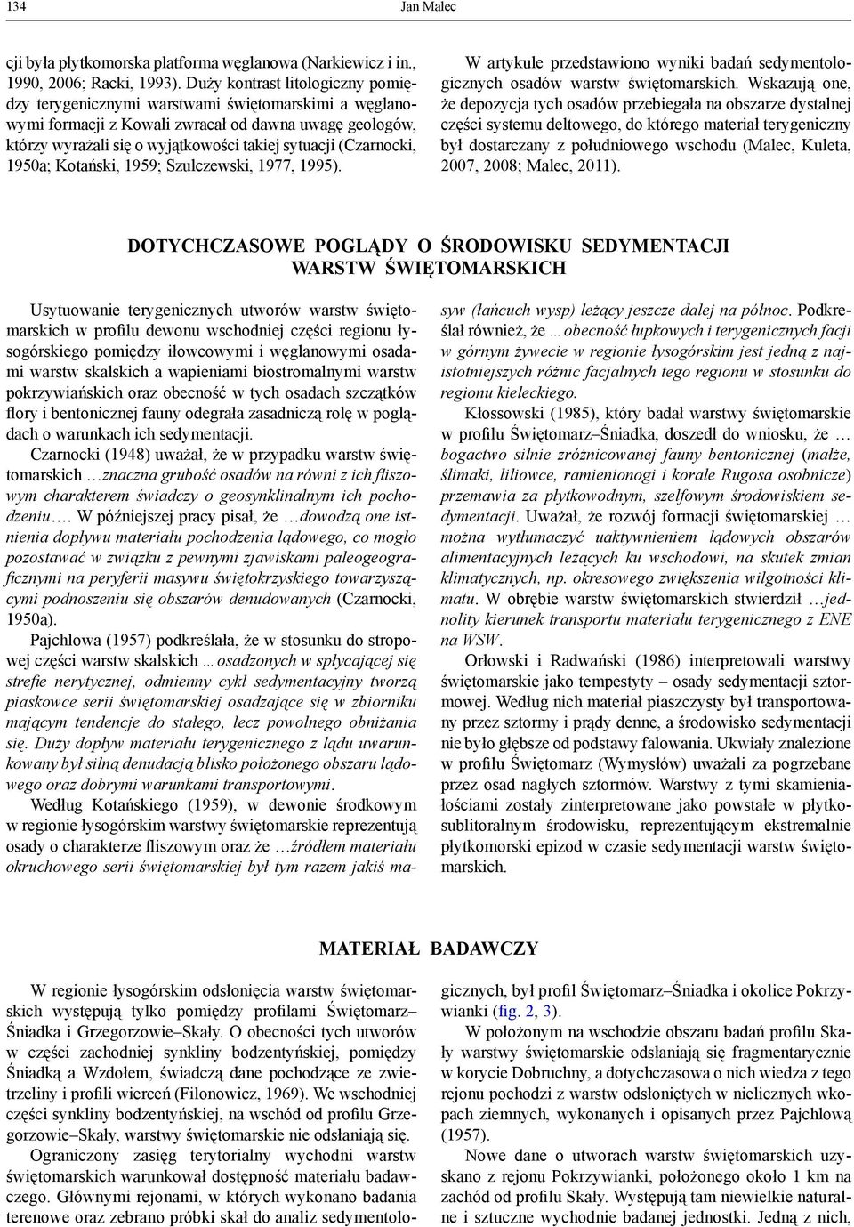 (Czarnocki, 1950a; Kotański, 1959; Szulczewski, 1977, 1995). W artykule przedstawiono wyniki badań sedymentologicznych osadów warstw świętomarskich.