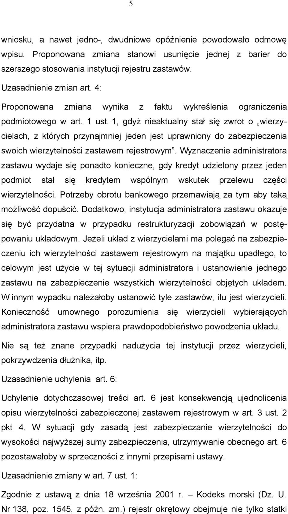 1, gdyż nieaktualny stał się zwrot o wierzycielach, z których przynajmniej jeden jest uprawniony do zabezpieczenia swoich wierzytelności zastawem rejestrowym.