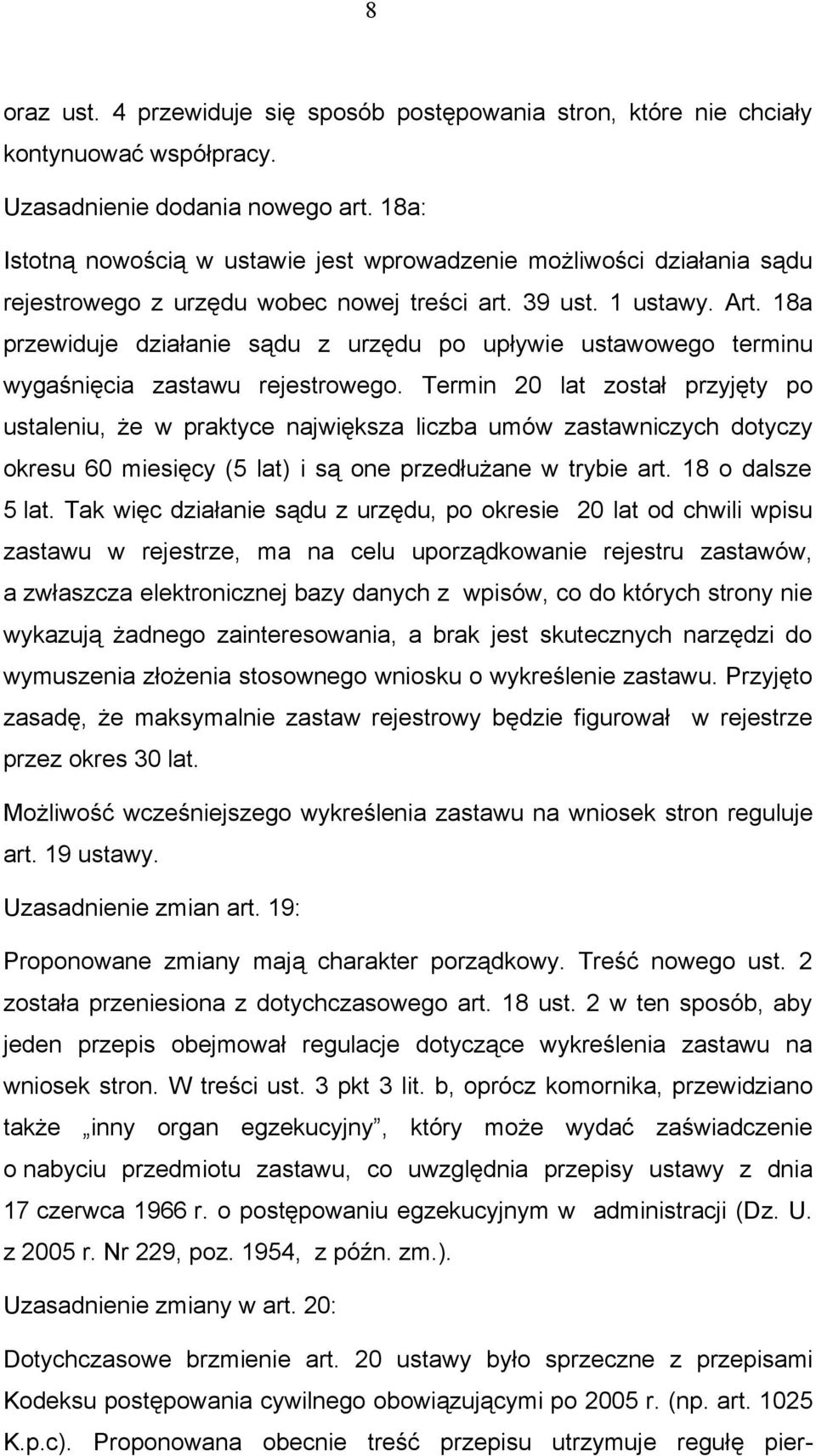 18a przewiduje działanie sądu z urzędu po upływie ustawowego terminu wygaśnięcia zastawu rejestrowego.