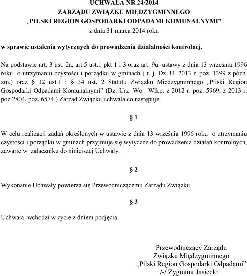 ) oraz 32 ust.1 i 34 ust. 2 Statutu Związku Międzygminnego Pilski Region Gospodarki Odpadami Komunalnymi (Dz. Urz. Woj. Wlkp. z 2012 r. poz. 5969, z 2013 r. poz.2804, poz.