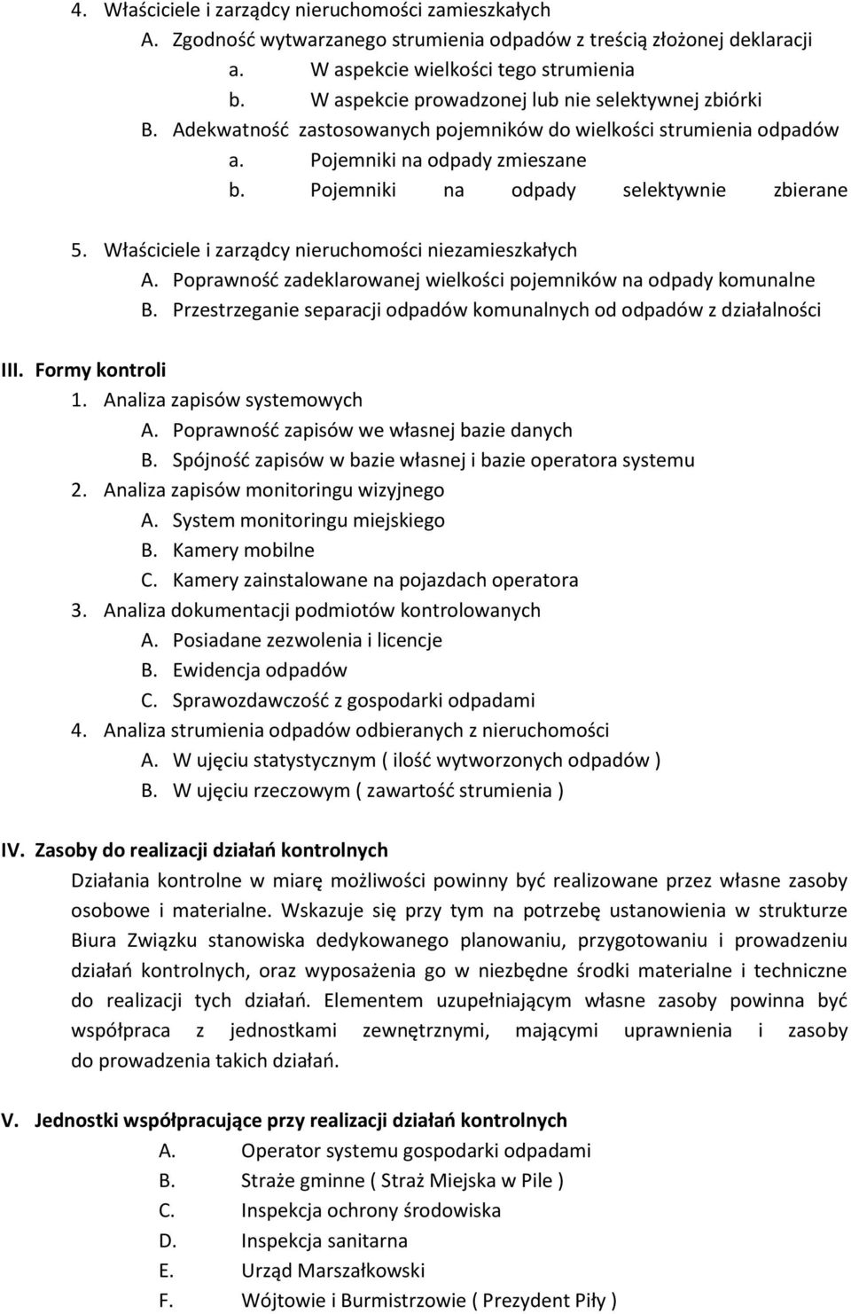 Pojemniki na odpady selektywnie zbierane 5. Właściciele i zarządcy nieruchomości niezamieszkałych A. Poprawność zadeklarowanej wielkości pojemników na odpady komunalne B.