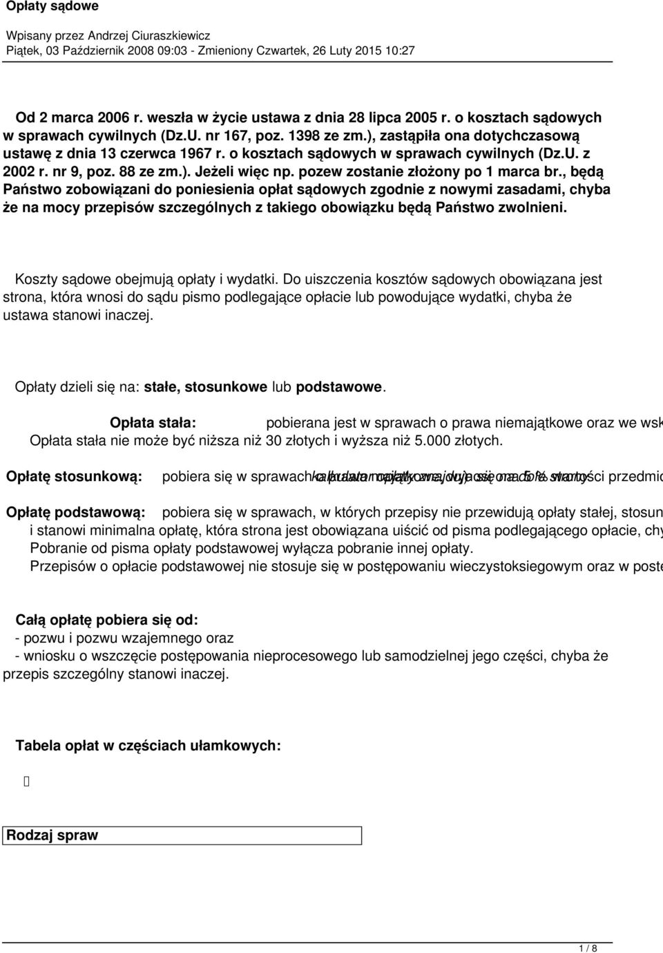 , będą Państwo zobowiązani do poniesienia opłat sądowych zgodnie z nowymi zasadami, chyba że na mocy przepisów szczególnych z takiego obowiązku będą Państwo zwolnieni.