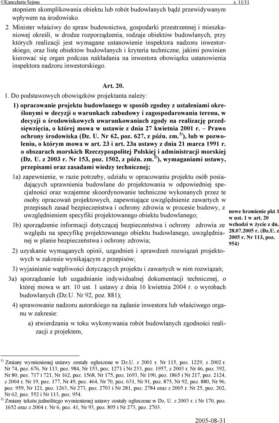 inspektora nadzoru inwestorskiego, oraz listę obiektów budowlanych i kryteria techniczne, jakimi powinien kierować się organ podczas nakładania na inwestora obowiązku ustanowienia inspektora nadzoru