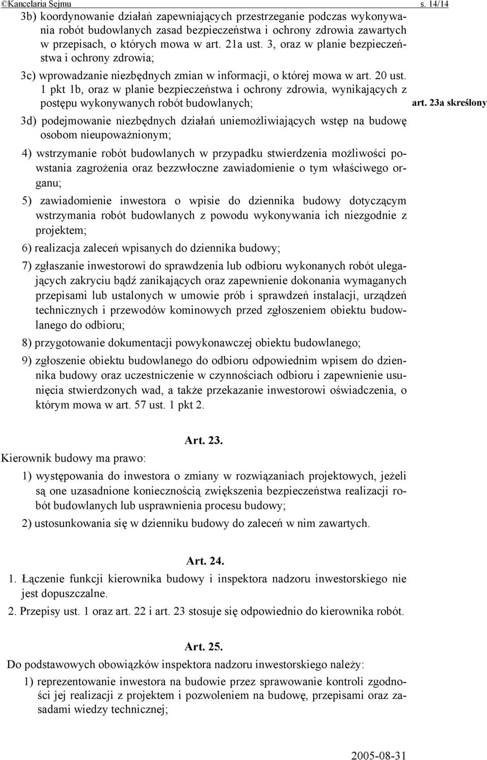 3, oraz w planie bezpieczeństwa i ochrony zdrowia; 3c) wprowadzanie niezbędnych zmian w informacji, o której mowa w art. 20 ust.