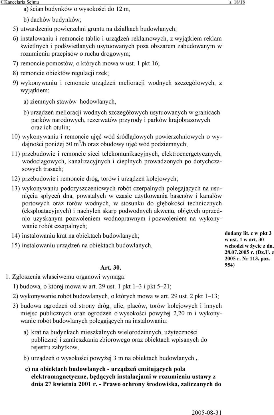 reklam świetlnych i podświetlanych usytuowanych poza obszarem zabudowanym w rozumieniu przepisów o ruchu drogowym; 7) remoncie pomostów, o których mowa w ust.