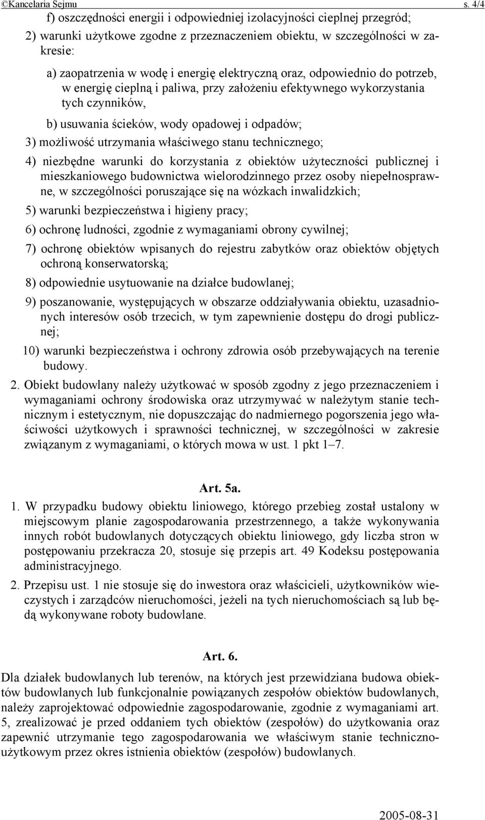 elektryczną oraz, odpowiednio do potrzeb, w energię cieplną i paliwa, przy założeniu efektywnego wykorzystania tych czynników, b) usuwania ścieków, wody opadowej i odpadów; 3) możliwość utrzymania