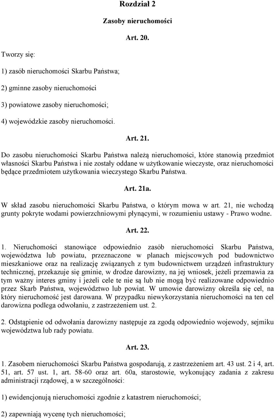 użytkowania wieczystego Skarbu Państwa. Art. 21a. W skład zasobu nieruchomości Skarbu Państwa, o którym mowa w art.