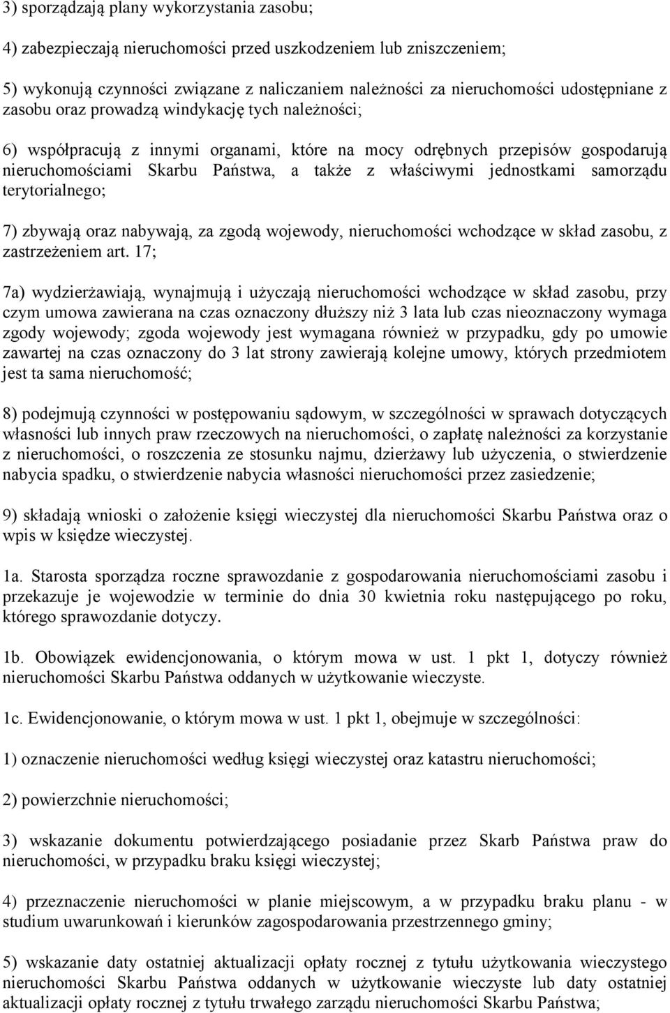 samorządu terytorialnego; 7) zbywają oraz nabywają, za zgodą wojewody, nieruchomości wchodzące w skład zasobu, z zastrzeżeniem art.