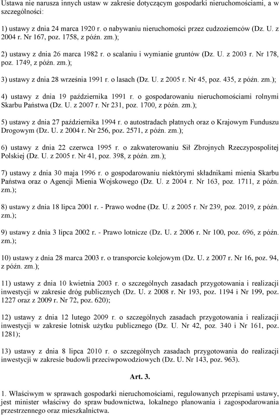 U. z 2005 r. Nr 45, poz. 435, z późn. zm.); 4) ustawy z dnia 19 października 1991 r. o gospodarowaniu nieruchomościami rolnymi Skarbu Państwa (Dz. U. z 2007 r. Nr 231, poz. 1700, z późn. zm.); 5) ustawy z dnia 27 października 1994 r.