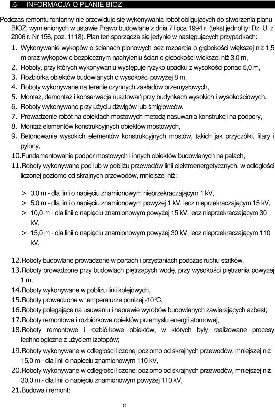 Wykonywanie wykopów o ścianach pionowych bez rozparcia o głębokości większej niż 1,5 m oraz wykopów o bezpiecznym nachyleniu ścian o głębokości większej niż 3,0 m, 2.