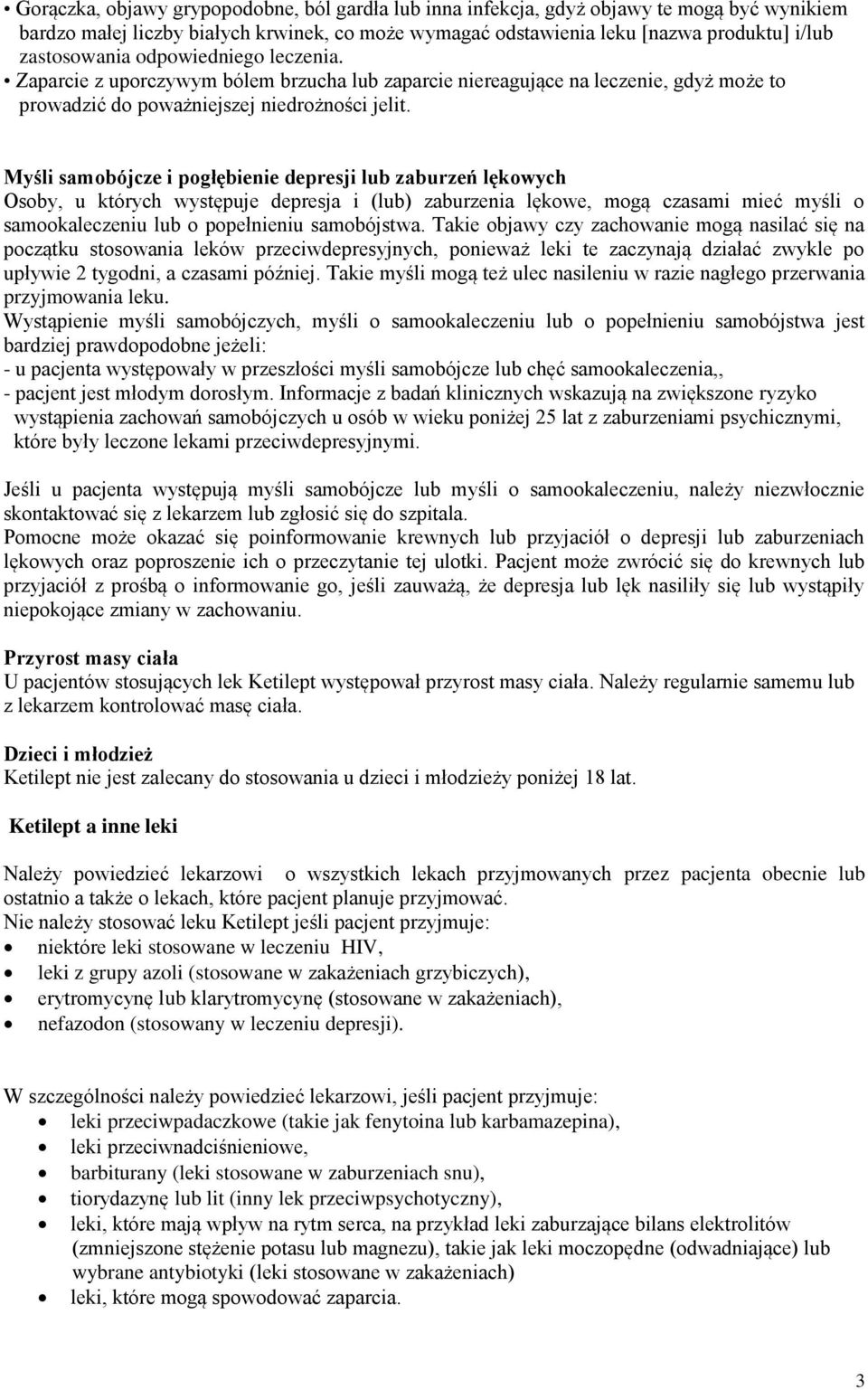 Myśli samobójcze i pogłębienie depresji lub zaburzeń lękowych Osoby, u których występuje depresja i (lub) zaburzenia lękowe, mogą czasami mieć myśli o samookaleczeniu lub o popełnieniu samobójstwa.