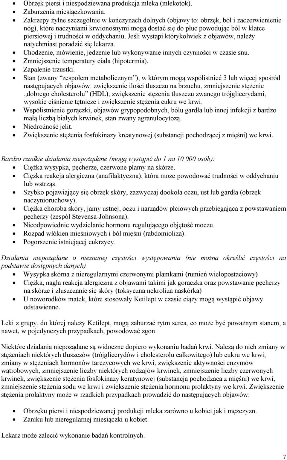 oddychaniu. Jeśli wystąpi którykolwiek z objawów, należy natychmiast poradzić się lekarza. Chodzenie, mówienie, jedzenie lub wykonywanie innych czynności w czasie snu.