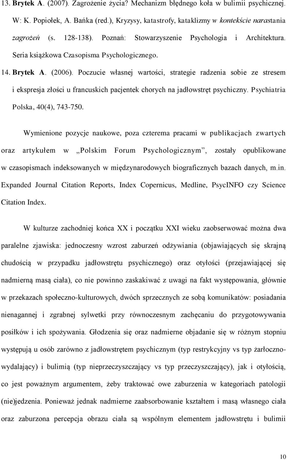 Poczucie własnej wartości, strategie radzenia sobie ze stresem i ekspresja złości u francuskich pacjentek chorych na jadłowstręt psychiczny. Psychiatria Polska, 40(4), 743-750.
