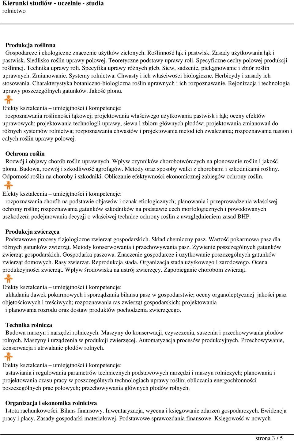 Zmianowanie. Systemy rolnictwa. Chwasty i ich właściwości biologiczne. Herbicydy i zasady ich stosowania. Charakterystyka botaniczno-biologiczna roślin uprawnych i ich rozpoznawanie.