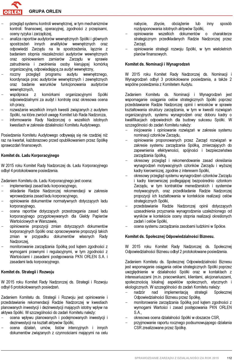 sprawie zatrudnienia i zwolnienia osoby kierującej komórką organizacyjną, odpowiadającą za audyt wewnętrzny, - roczny przegląd programu audytu wewnętrznego, koordynacja prac audytorów wewnętrznych i