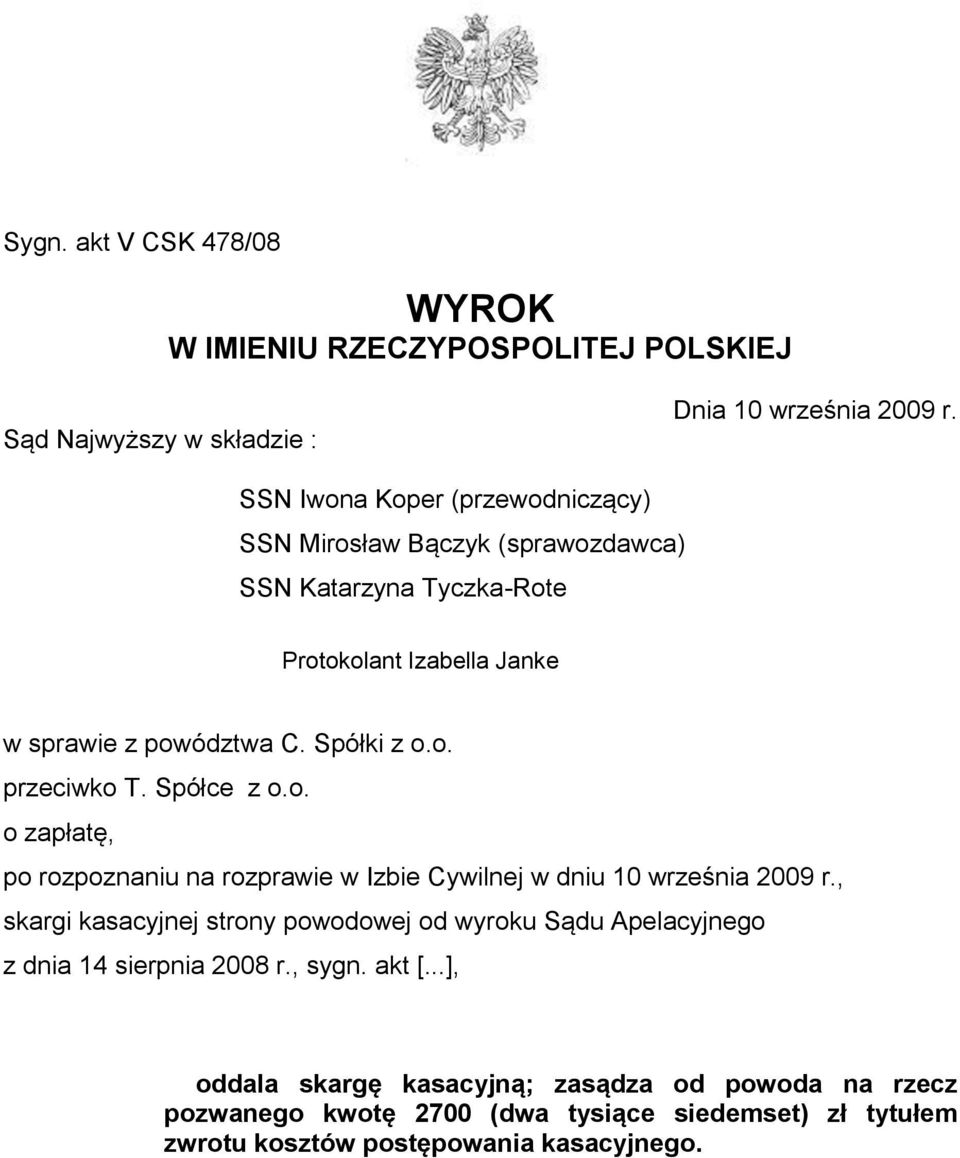 Spółce z o.o. o zapłatę, po rozpoznaniu na rozprawie w Izbie Cywilnej w dniu 10 września 2009 r.