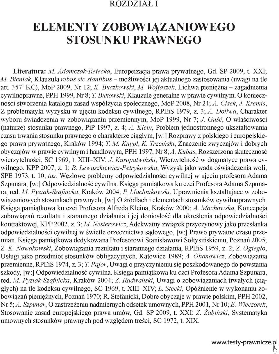 Wojtaszek, Lichwa pieniężna zagadnienia cywilnoprawne, PPH 1999, Nr 8; T. Bukowski, Klauzule generalne w prawie cywilnym.