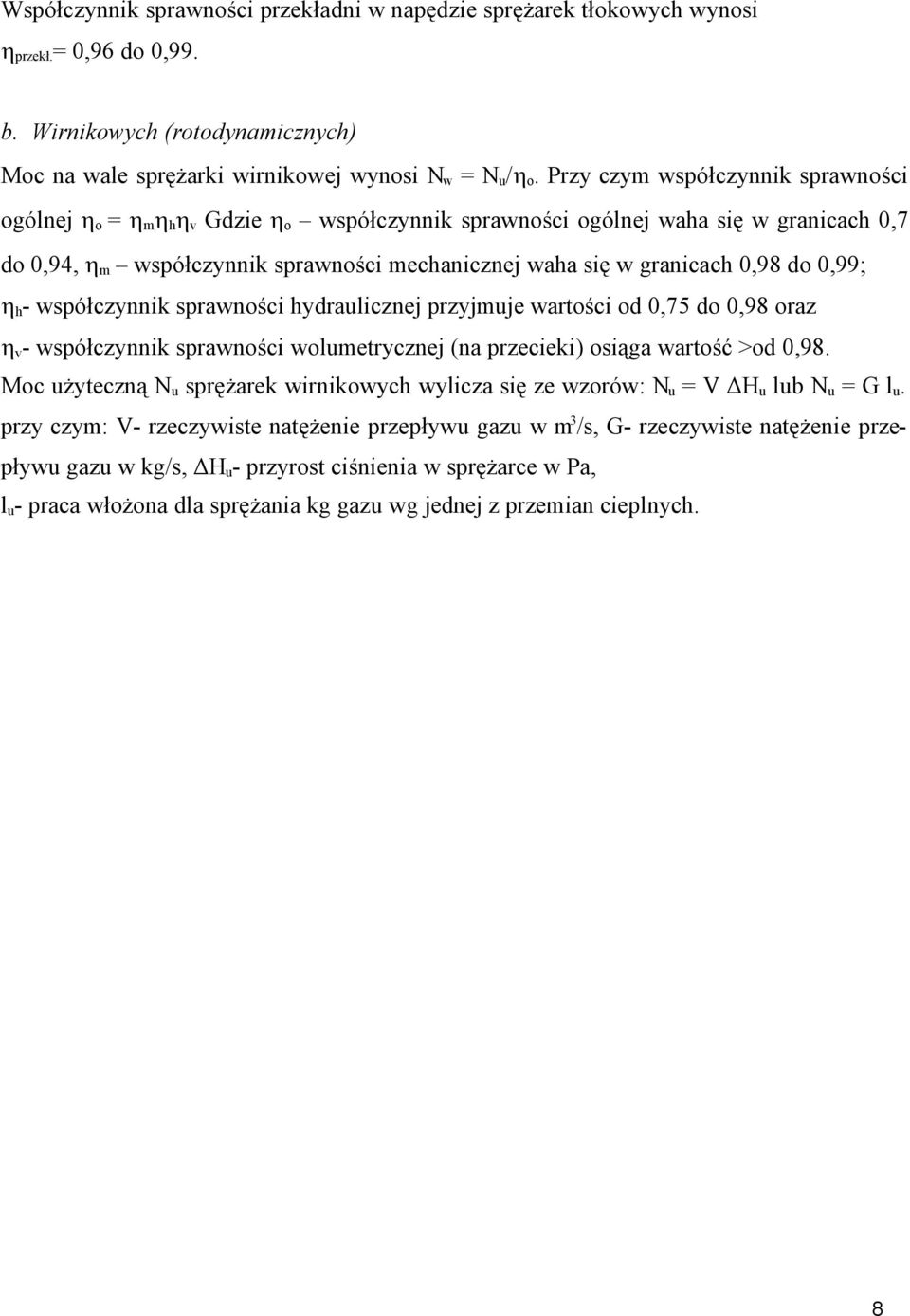 wsółczynnk srwnośc hydrulcznej rzyjuje wrośc od 0,75 do 0,98 orz v - wsółczynnk srwnośc woluerycznej (n rzecek) osąg wrość >od 0,98.