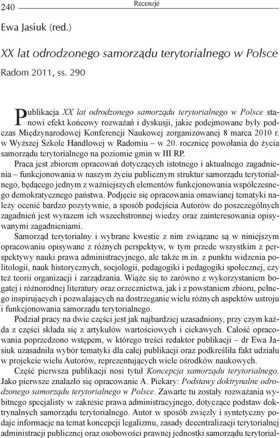 marca 2010 r. w Wyższej Szkole Handlowej w Radomiu w 20. rocznicę powołania do życia samorządu terytorialnego na poziomie gmin w III RP.