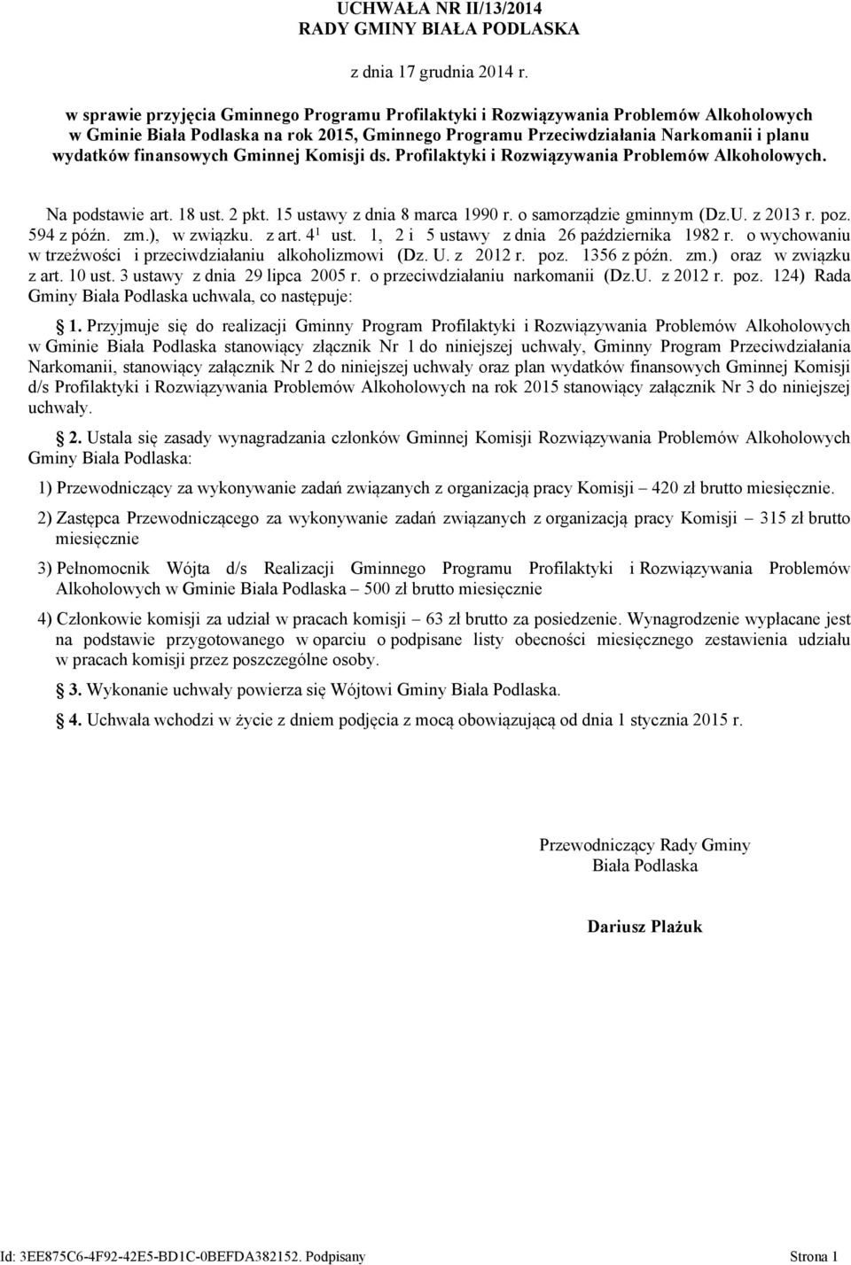 o samorządzie gminnym (Dz.U. z 2013 r. poz. 594 z późn. zm.), w związku. z art. 4 1 ust. 1, 2 i 5 ustawy z dnia 26 października 1982 r. o wychowaniu w trzeźwości i przeciwdziałaniu alkoholizmowi (Dz.