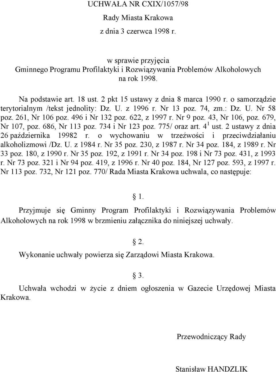 43, Nr 106, poz. 679, Nr 107, poz. 686, Nr 113 poz. 734 i Nr 123 poz. 775/ oraz art. 4 1 ust. 2 ustawy z dnia 26 października 19982 r. o wychowaniu w trzeźwości i przeciwdziałaniu alkoholizmowi /Dz.