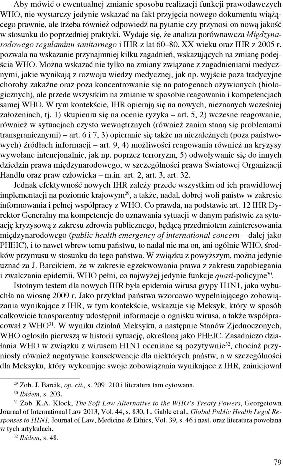 pozwala na wskazanie przynajmniej kilku zagadnień, wskazujących na zmianę podejścia WHO.