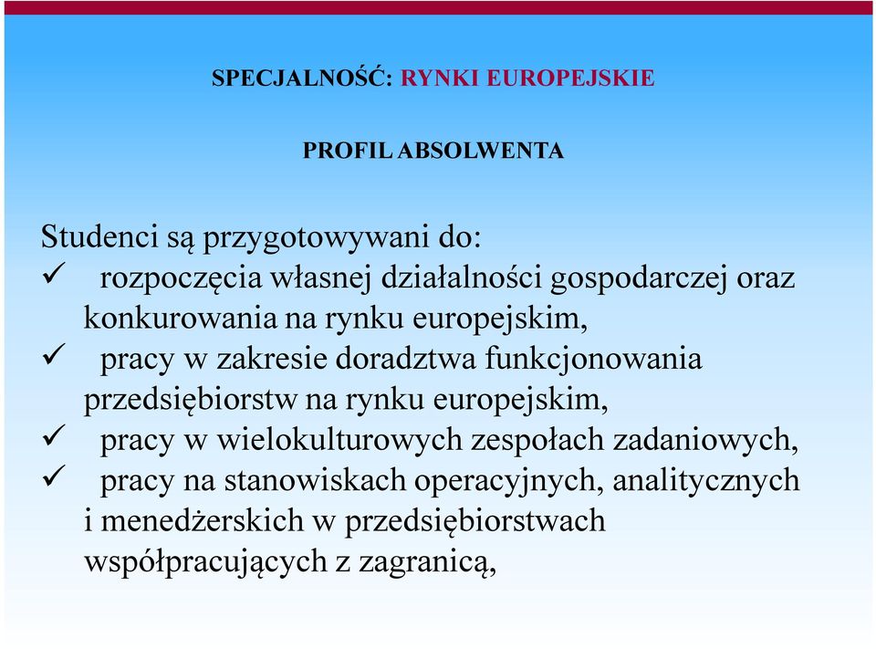 funkcjonowania przedsiębiorstw na rynku europejskim, pracy w wielokulturowych zespołach zadaniowych,