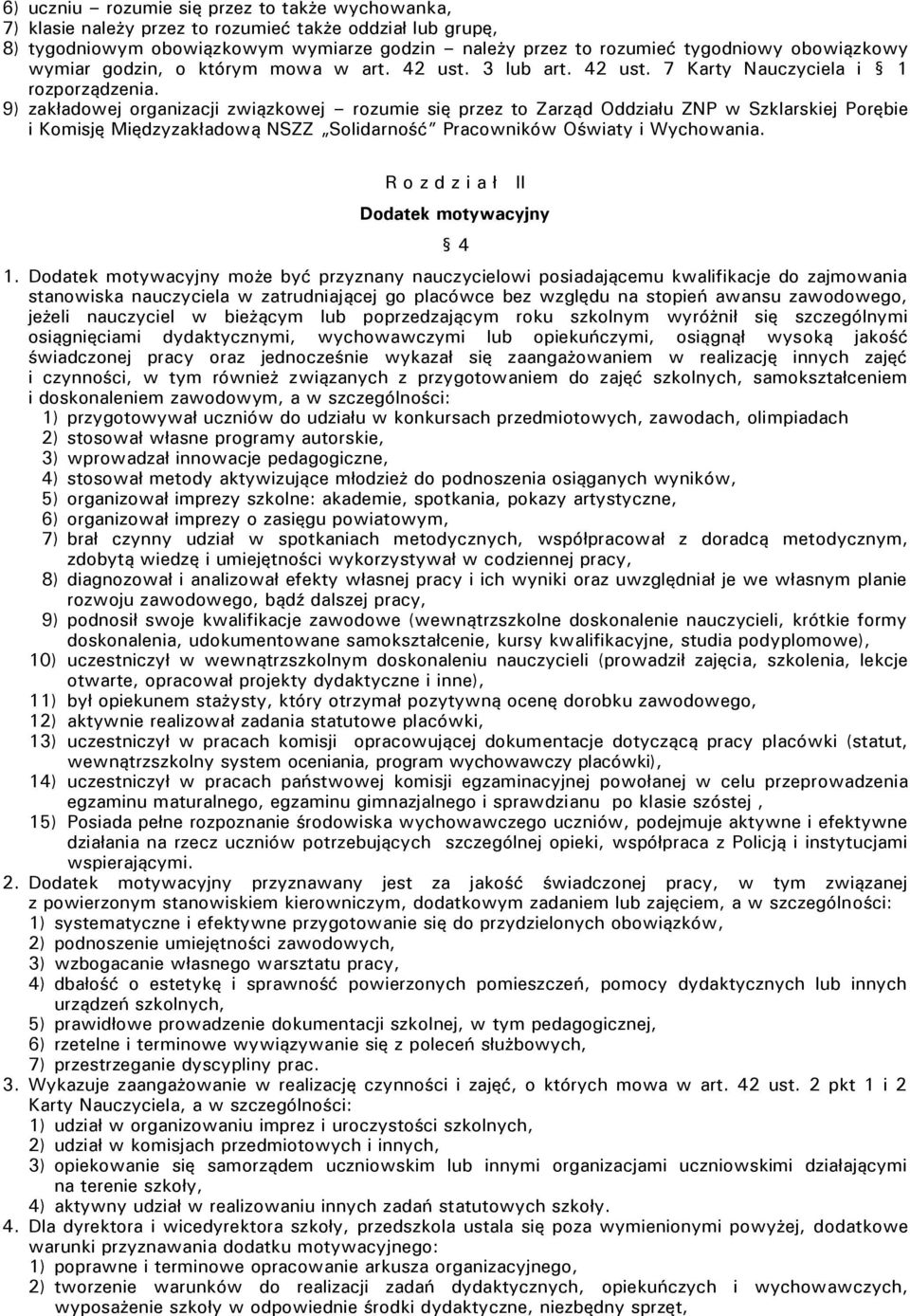 9) zakładowej organizacji związkowej rozumie się przez to Zarząd Oddziału ZNP w Szklarskiej Porębie i Komisję Międzyzakładową NSZZ Solidarność Pracowników Oświaty i Wychowania.