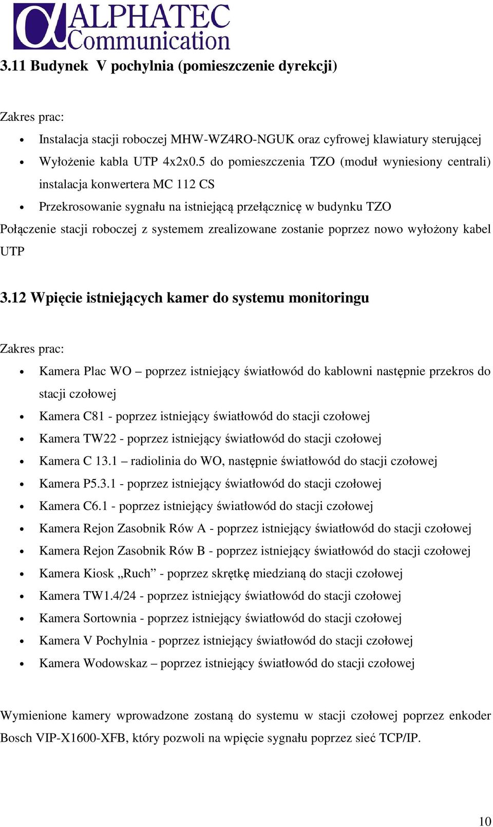 zostanie poprzez nowo wyłożony kabel UTP 3.