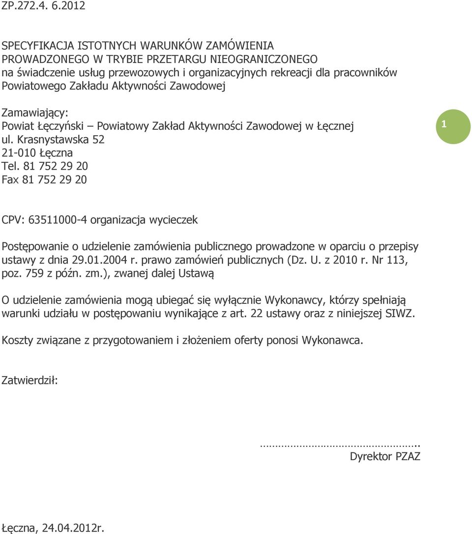 Aktywności Zawodowej Zamawiający: Powiat Łęczyński Powiatowy Zakład Aktywności Zawodowej w Łęcznej ul. Krasnystawska 52 21-010 Łęczna Tel.