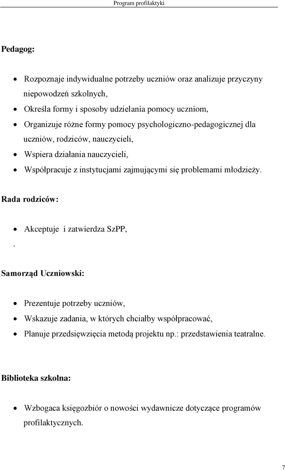 problemami młodzieży. Rada rodziców: Akceptuje i zatwierdza SzPP,.