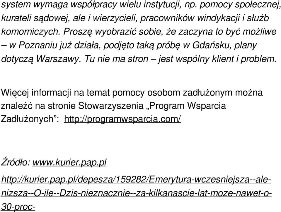 Tu nie ma stron jest wspólny klient i problem.