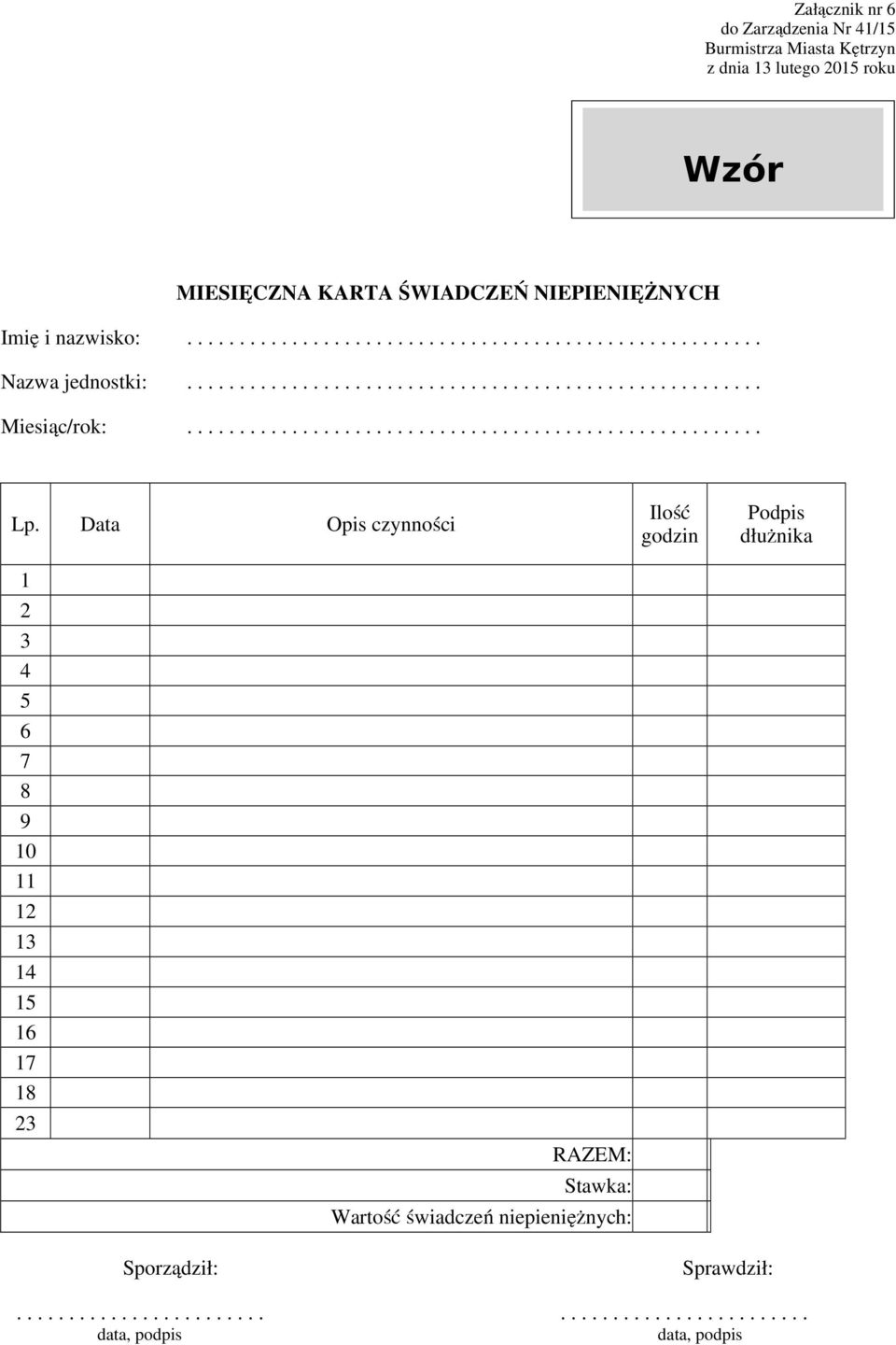 Data Opis czynności Ilość godzin Podpis dłużnika 1 2 3 4 5 6 7 8 9 10 11 12 13 14 15 16 17 18 23 RAZEM: Stawka: Wartość