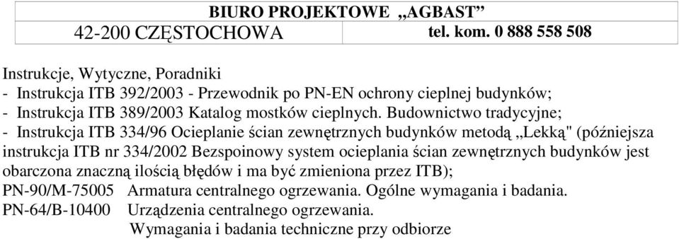 Budownictwo tradycyjne; - Instrukcja ITB 334/96 Ocieplanie ścian zewnętrznych budynków metodą Lekką" (późniejsza instrukcja ITB nr 334/2002