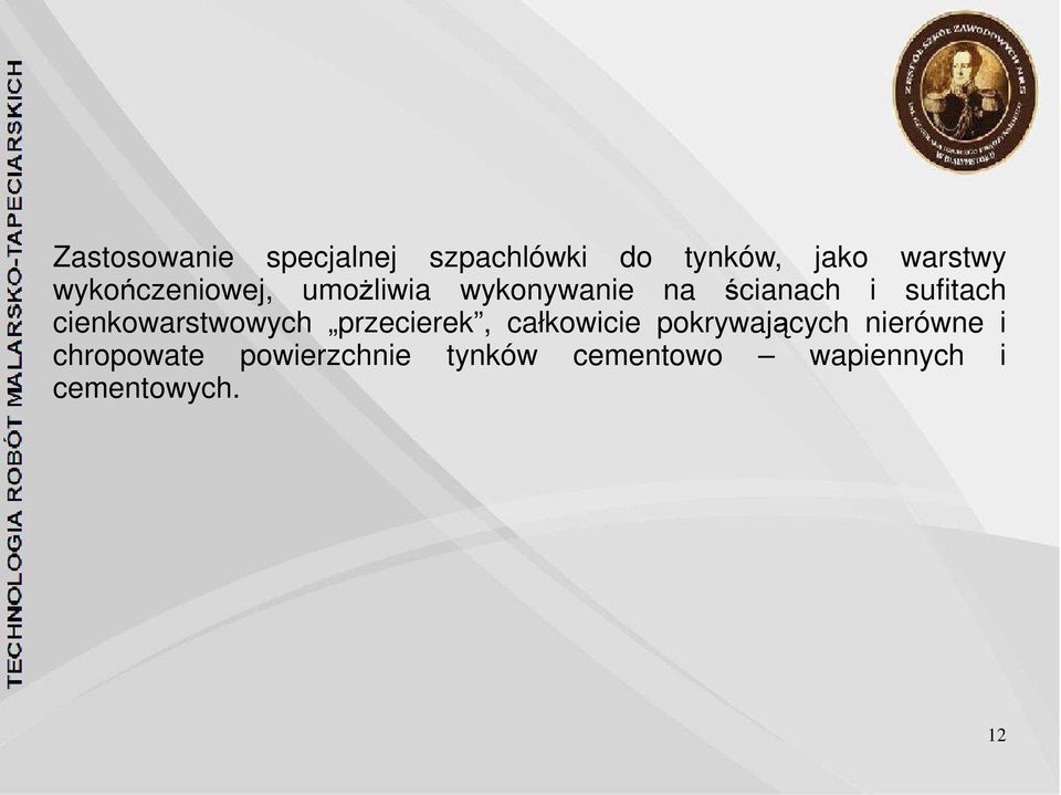 cienkowarstwowych przecierek, całkowicie pokrywających nierówne