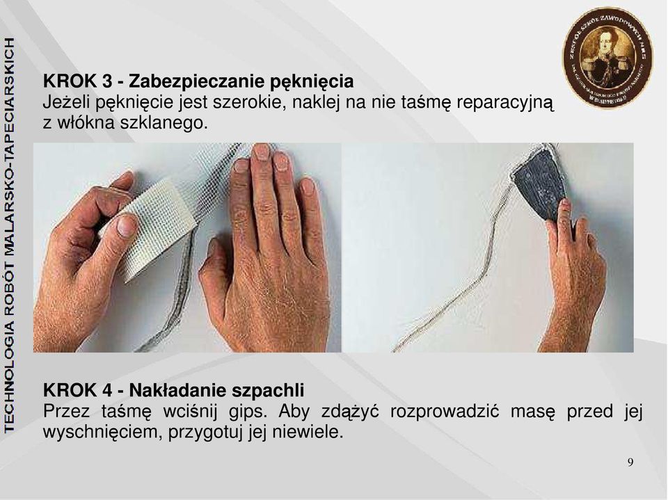 KROK 4 - Nakładanie szpachli Przez taśmę wciśnij gips.