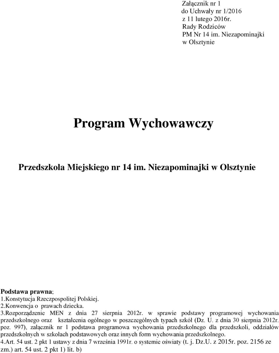 w sprawie podstawy programowej wychowania przedszkolnego oraz kształcenia ogólnego w poszczególnych typach szkół (Dz. U. z dnia 30 sierpnia 2012r. poz.