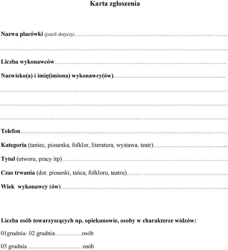 Kategoria (taniec, piosenka, folklor, literatura, wystawa, teatr)... Tytuł (utworu, pracy itp).