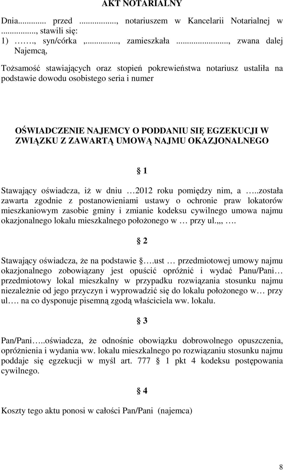 ZAWARTĄ UMOWĄ NAJMU OKAZJONALNEGO 1 Stawający oświadcza, iŝ w dniu 2012 roku pomiędzy nim, a.