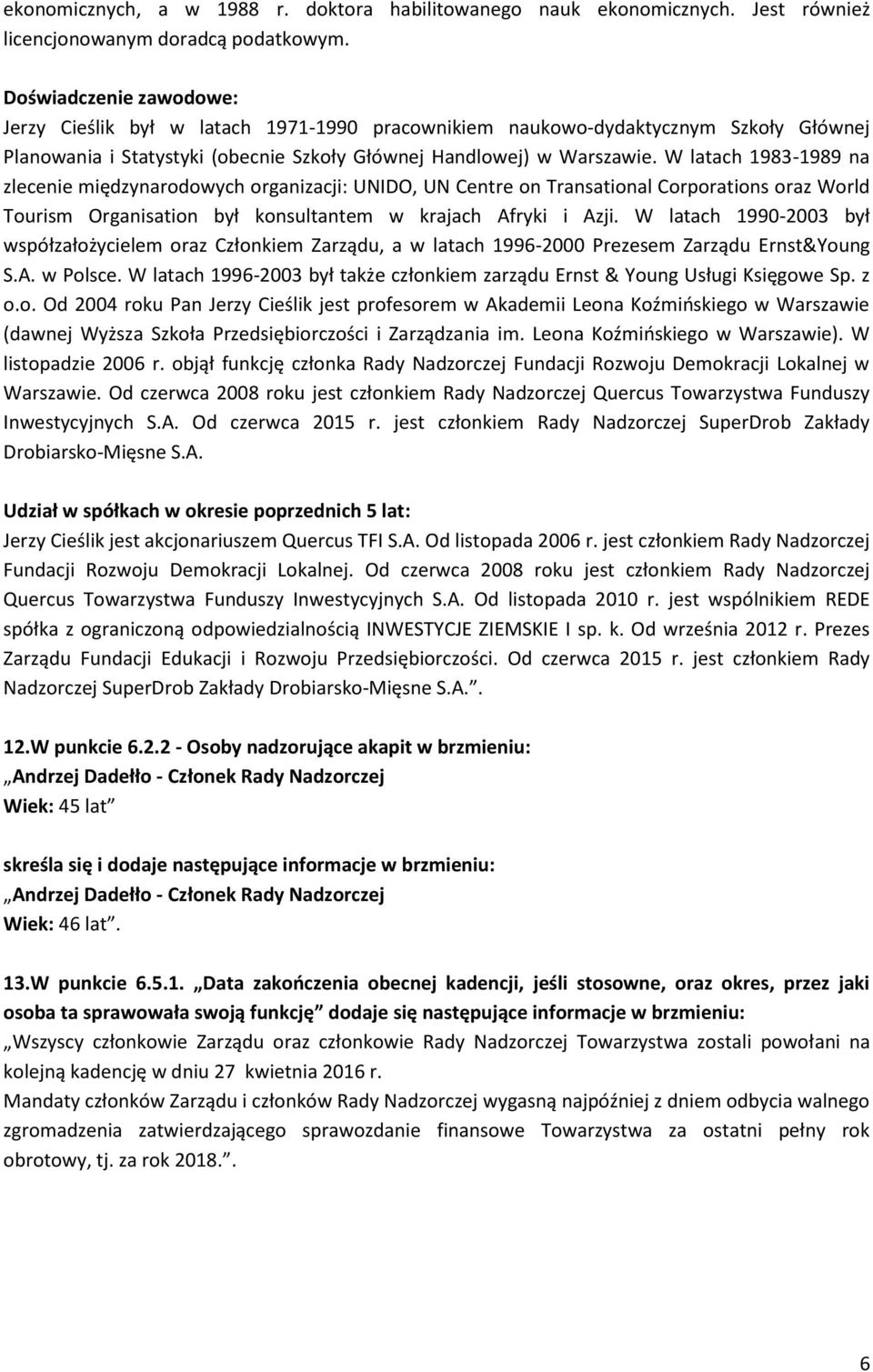 W latach 1983-1989 na zlecenie międzynarodowych organizacji: UNIDO, UN Centre on Transational Corporations oraz World Tourism Organisation był konsultantem w krajach Afryki i Azji.